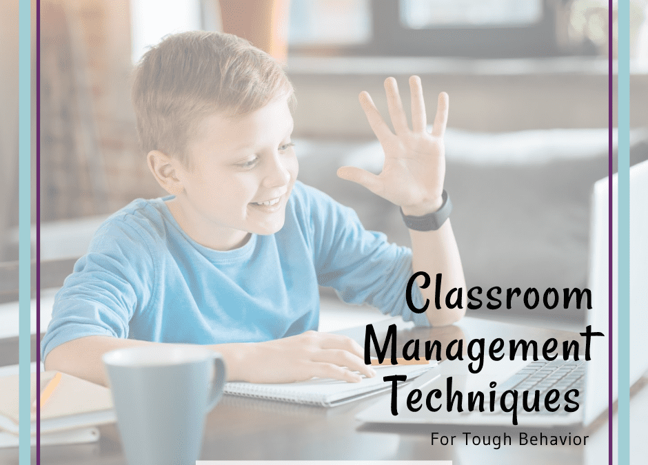 Classroom Management Techniques for Tough Behavior