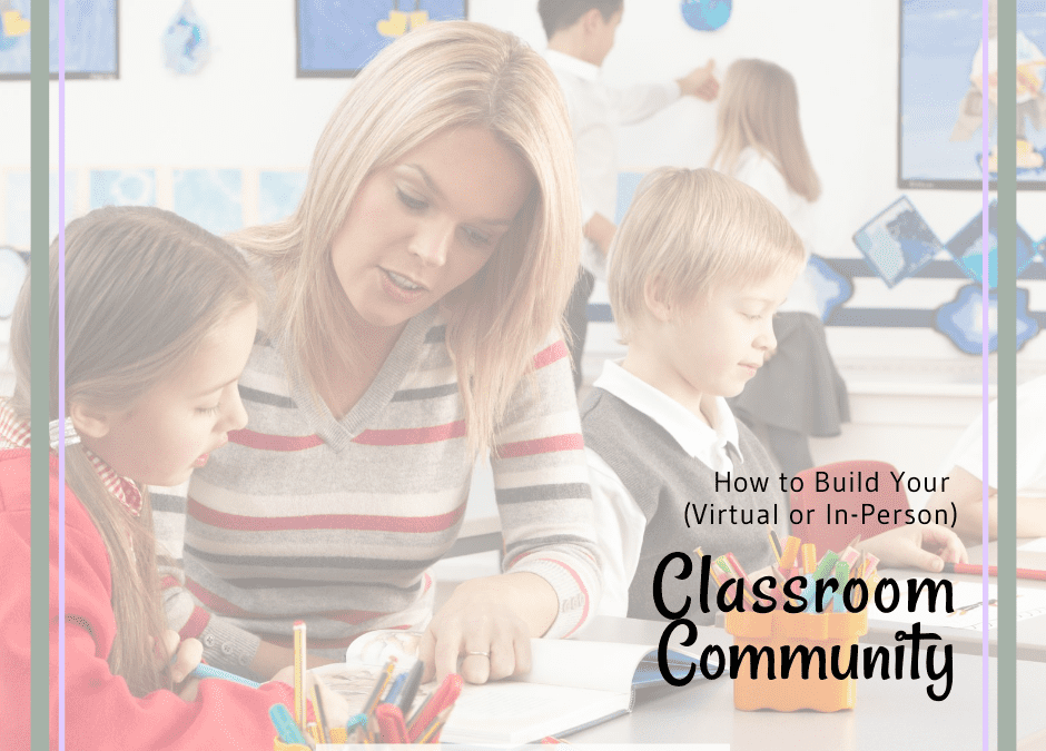 How to Build Your Classroom Community (Virtually or In-Person)