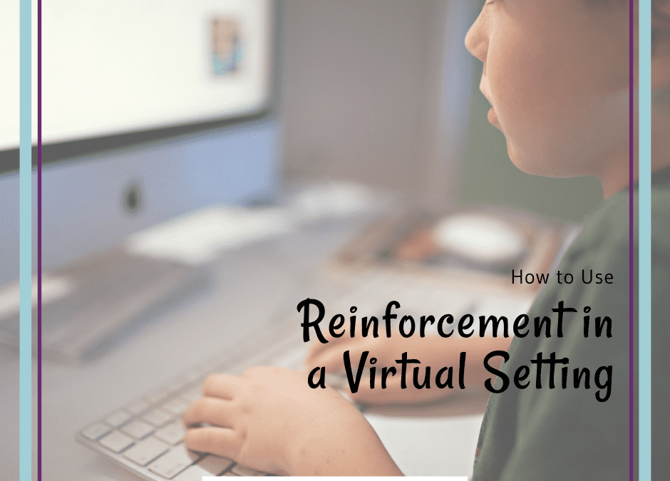 How to Use Reinforcement in a Virtual Setting