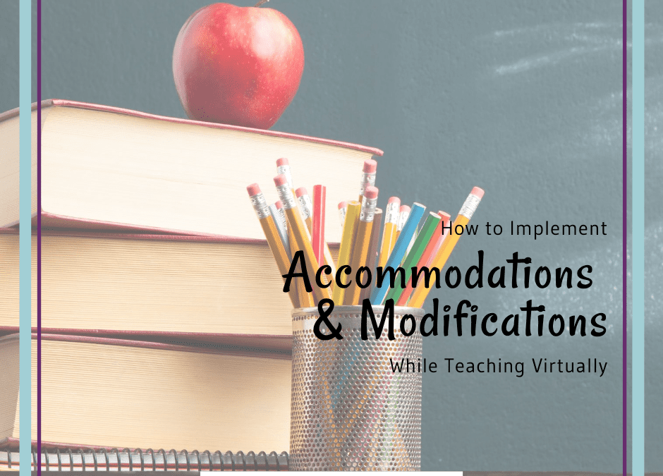 Implementing Accommodations and Modifications While Teaching Virtually