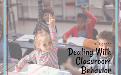10 Quick and Actionable Steps to Dealing with Classroom Behavior