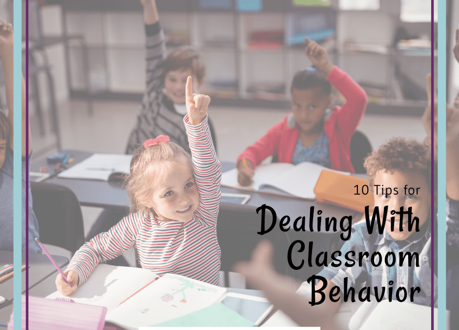 10 Quick and Actionable Steps to Dealing with Classroom Behavior