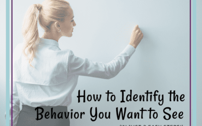 How to Identify the Behavior You Want to See (In 3 Easy Steps)