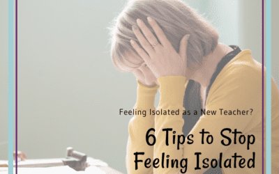 6 Ways to Not Feel Isolated as a New Teacher (Especially if Teaching Virtually)