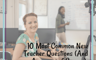 10 Most Common New Teacher Questions (And Answers, of Course)