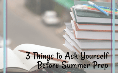 3 Questions To Ask Yourself Before You Jump Into Summer Planning