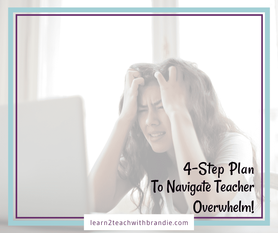 Four-Step Plan To Navigate Teacher Overwhelm