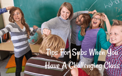 Tips For Substitutes When You Have A Challenging Class